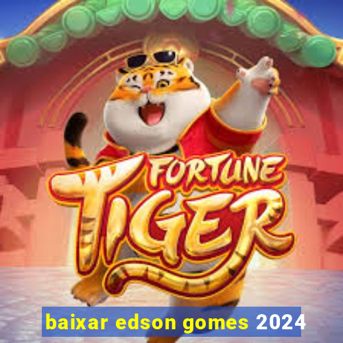 baixar edson gomes 2024